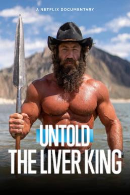 Untold: The Liver King ราชาแห่งตับ (2025) NETFLIX บรรยายไทย