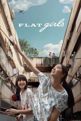 แฟลตเกิร์ล ชั้นห่างระหว่าง เ ร า Flat Girls (2025)